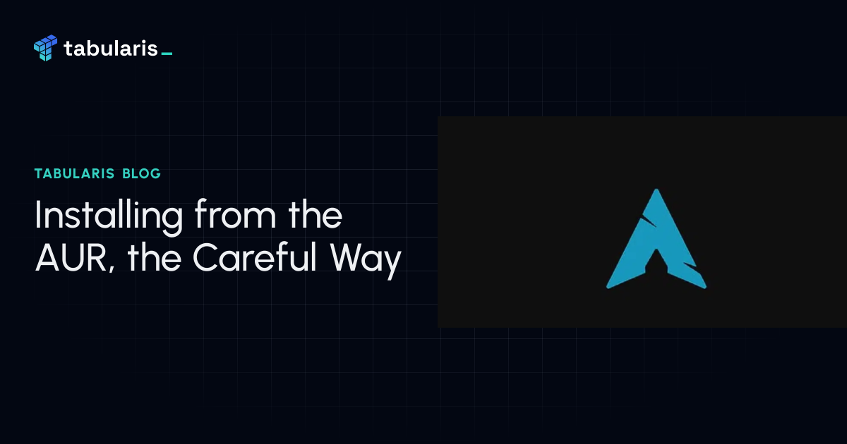 Installing Tabularis from the AUR, the Careful Way