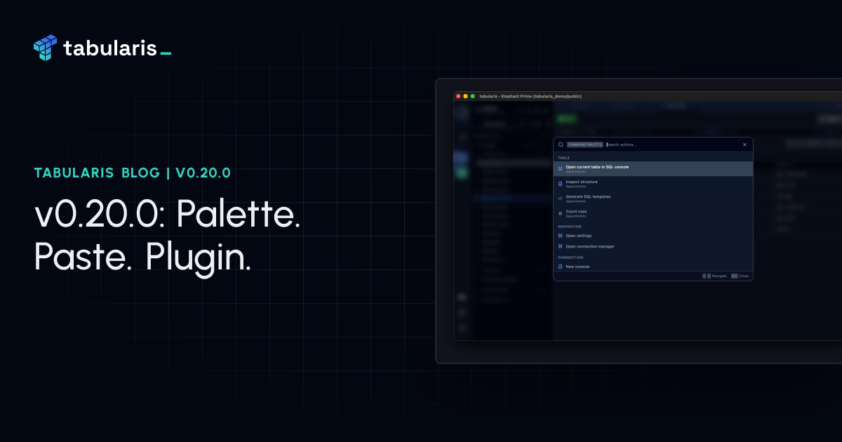 v0.20.0: A Command Palette That Knows Which Pane You're In, Paste That Works Like a Spreadsheet, and PostgreSQL Moves Out of the Core